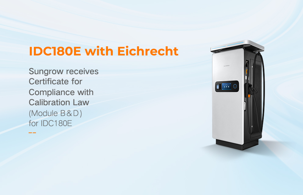 Sungrow Receives A Certificate for Compliance with Calibration Law (Module B & D) for the EV Charger IDC180E